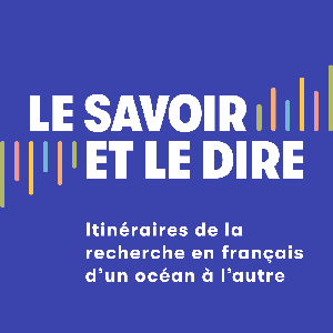 Le savoir et le dire : itinéraires de la recherche en français
