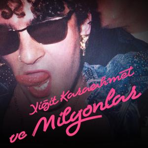 Yiğit Karaahmet ve Milyonlar