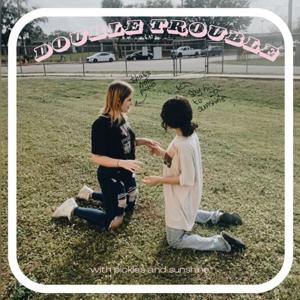 Double Trouble with Pickles and Sunshine