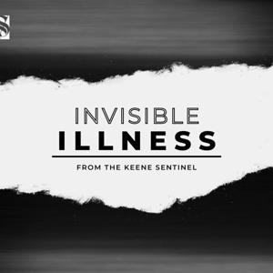 Invisible Illness, a podcast by The Keene Sentinel