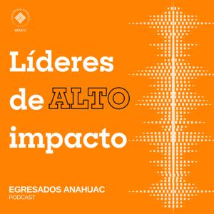 Egresados Anáhuac: Líderes de Alto Impacto