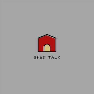 Shed Talk