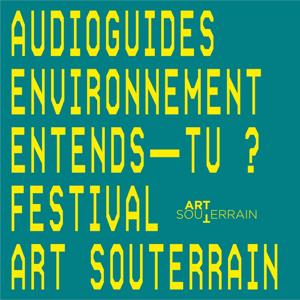 FESTIVAL ART SOUTERRAIN 2024 : Audioguides