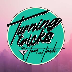 Turning Tricks with Tom & Tash