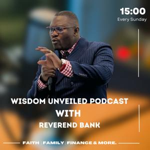 Wisdom Unveiled Podcast with Rev Bank