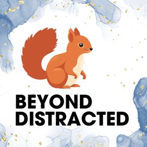 Beyond Distracted