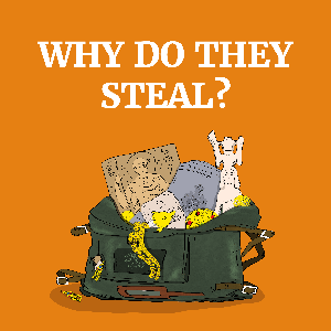 Why Do They Steal?