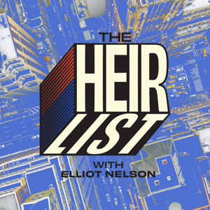 The Heir List w/Elliot Nelson