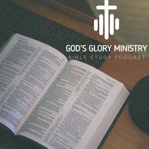 God's Glory Ministry Bible Study Podcast