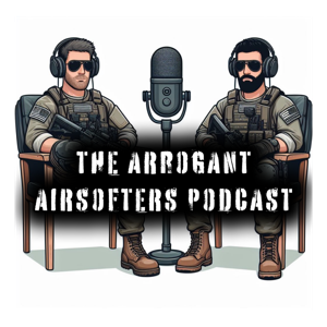 The Arrogant Airsofters Podcast