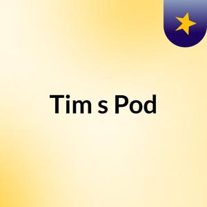 Tim's Pod