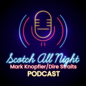 SCOTCH ALL NIGHT - PODCAST DE DIRE STRAITS Y MARK KNOPFLER