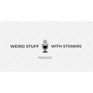 Weird Stuff With Stoners