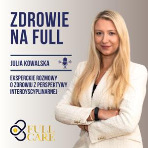 Zdrowie na Full Podcast by Julia Kowalska