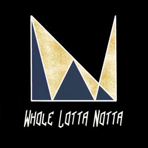 Whole Lotta Notta