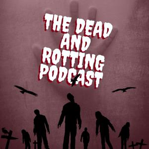 The Dead and Rotting Podcast