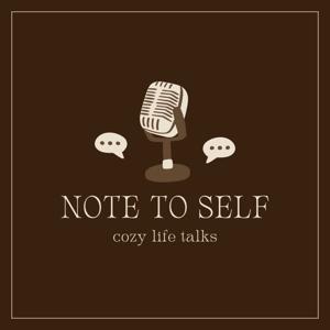 Note to Self (Cozy Life Talks)