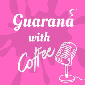 GuaranaWithCoffee podcast