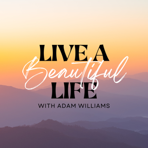 Live A Beautiful Life Podcast