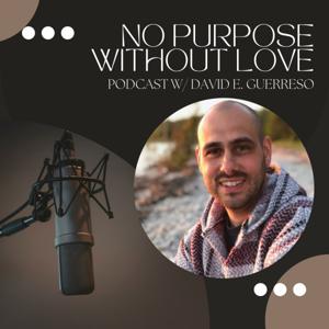 No Purpose Without Love