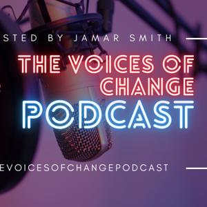 The Voices of Change Podcast!!