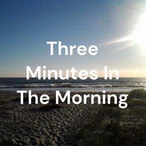 Three Minutes In The Morning