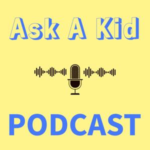 Ask A Kid Podcast