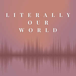 Literally Our World