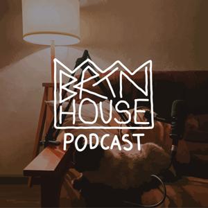 Brtn House Podcast