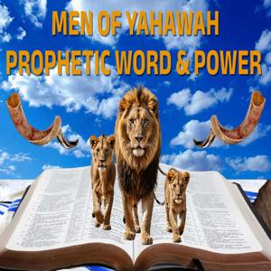 Men Of Yahawah Prophetic Word & Power Radio Podcast