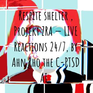 slice of life, irl 24/7 — real lofi asmr, project zra, c-ptsd ai.