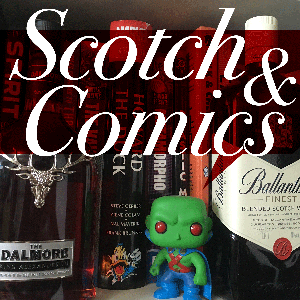 The Scotch And Comics Podcast