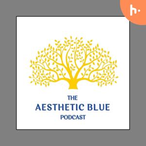 The Aesthetic Blue Podcast