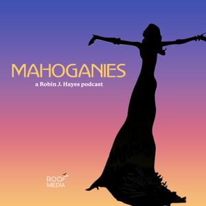 Mahoganies: a Robin J. Hayes Podcast
