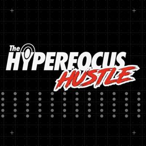 The Hyperfocus Hustle