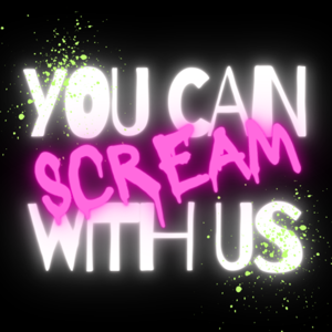 You Can Scream With Us