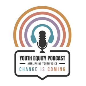 Youth Equity Podcast: Amplifying Youth Voice