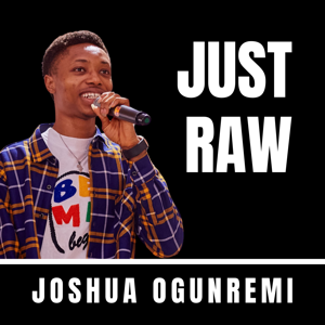 Just Raw w/ Joshua Ogunremi