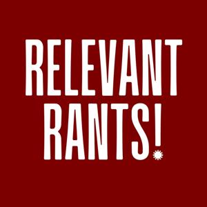 Relevant Rants Podcast