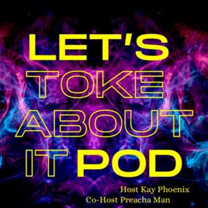 Let’s Toke About It Pod