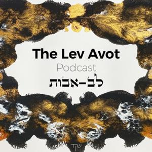 The Lev Avot Podcast (Heart of the Fathers)