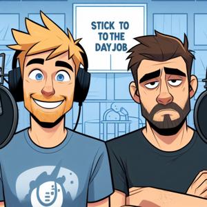 Stick To the Day Job!