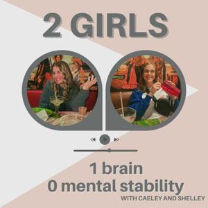 2 Girls 1 Brain 0 Mental Stability