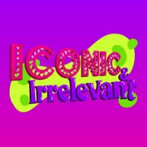 Iconic & Irrelevant