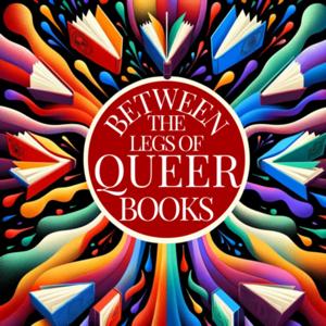 Between the Legs of Queer Books