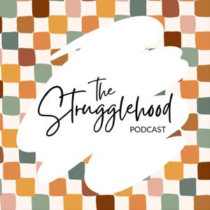 The Strugglehood Podcast