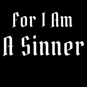 For I Am A Sinner