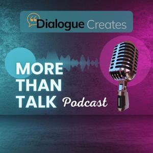 Dialogue Creates: More Than Talk Podcast