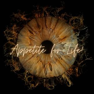 Celestial Truth: Appetite for Life!