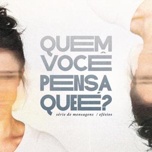 Quem você pensa que é? - Efésios